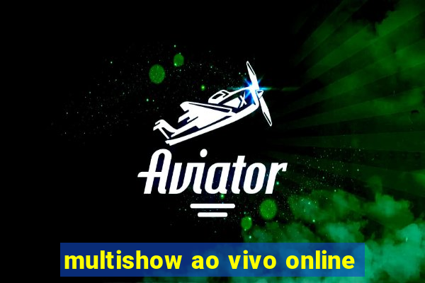 multishow ao vivo online